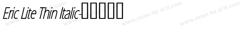 Eric Lite Thin Italic字体转换